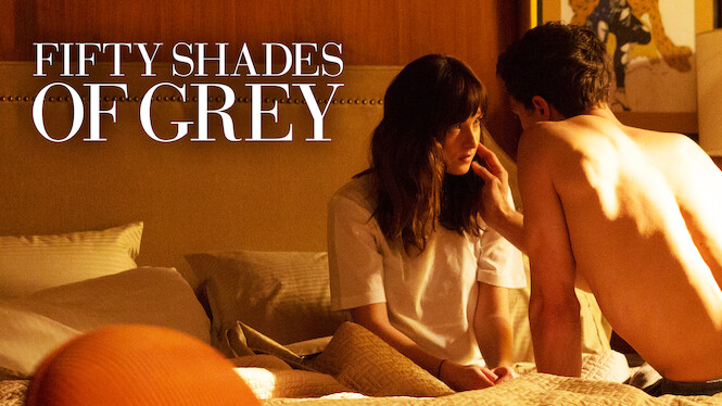 Is Fifty Shades Of Grey On Netflix Uk Where To Watch The Movie New On Netflix Uk